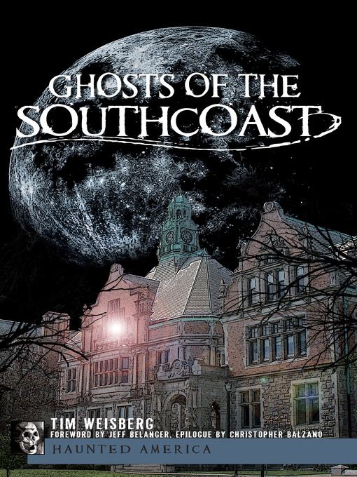 Title details for Ghosts of the SouthCoast by Tim Weisberg - Available